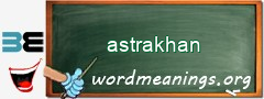 WordMeaning blackboard for astrakhan